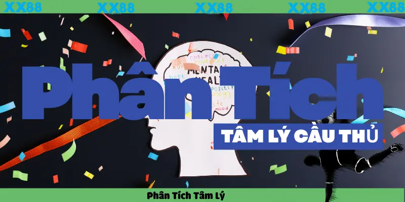 XX88-phân tích tâm lý cầu thủ