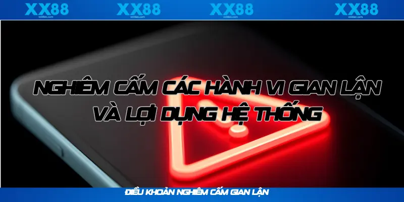 XX88__Điều Khoản Nghiêm Cấm Gian Lận